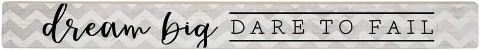 Simply Said, INC Talking Sticks 16" x 1.5" Wood Sign TLK1405- Dream Big, Dare to Fail