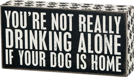 Primitives by Kathy You're Not Drinking Alone If Your Dog Is Home Paw Print Trimmed Home Décor Sign, 8" x 4"