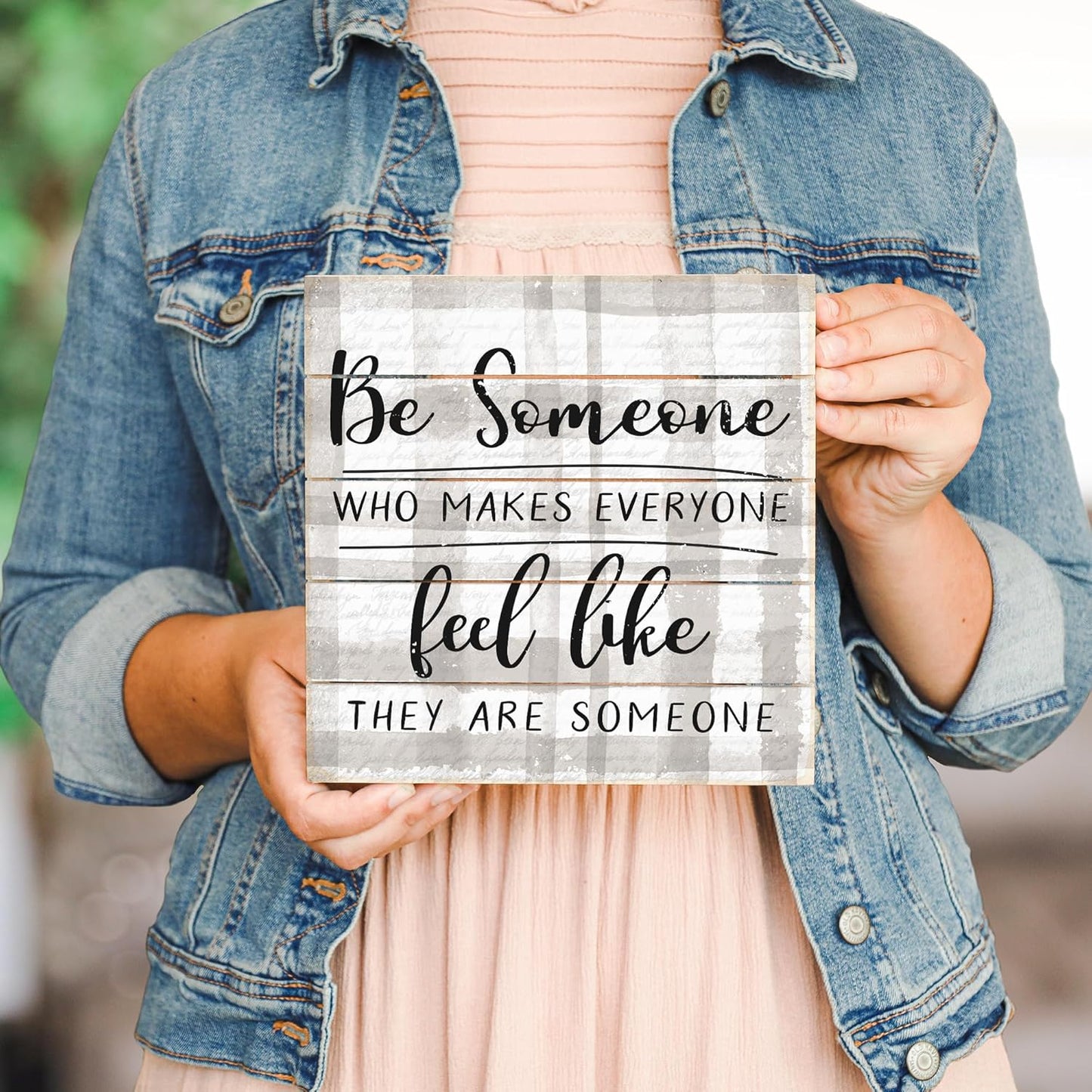 Simply Said, INC Be Someone Who Makes Everyone Feel Like They are Someone 8 inch Wood Sign, Perfect Pallet Petites Inspirational Plaque, Made in USA