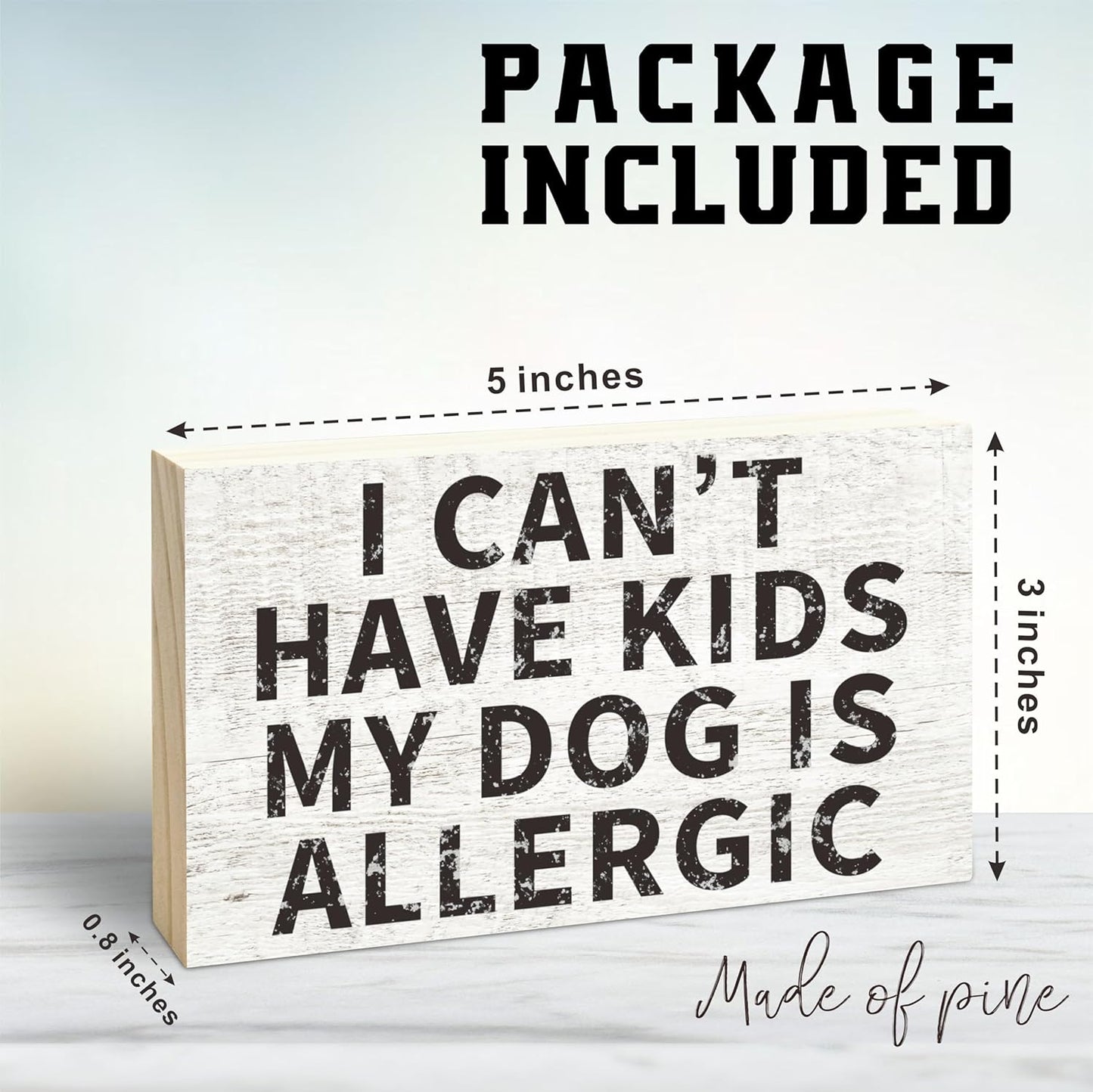 Rustic Wooden Block Sign - I Can't Have Kids My Dog Is Allergic - 5"X3" Pine Wood Plaque, Home & Garden Decor, Housewarming Gift For Friends, Desk & Tabletop, Shelf Accessories - A15